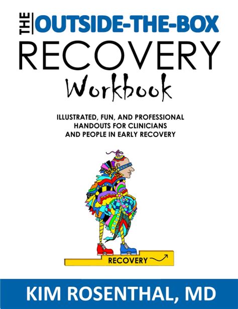 The Outside-the-Box Recovery Workbook Illustrated, Fun, and Professional Handouts for Clinicians and People in Early Recovery (An Addiction Relapse Prevention Book) Rosenthal MD, Kim 9781736974100 Amazon. . Outside the box recovery workbook pdf